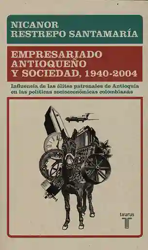 Empresariado Antioqueño y Sociedad 1940 - 2004