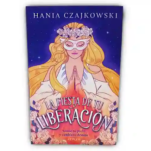 Libro: La Fiesta De Tu Liberación | Hania Czajkowski | Nuevo Y Original | Espiritualidad