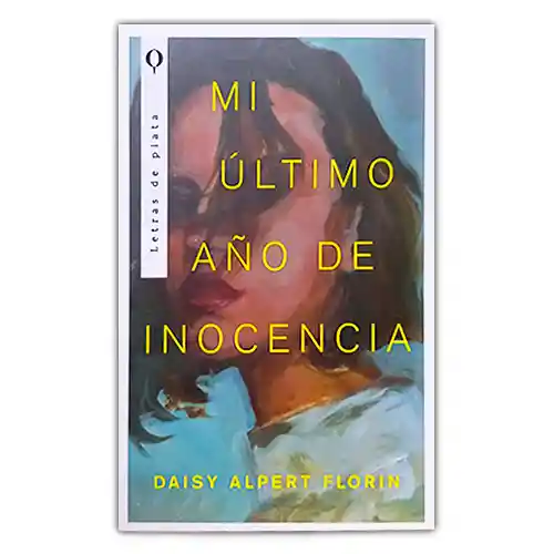 Libro: Mi Último Año De Inocencia | Daisy Alpert Florin | Nuevo Y Original