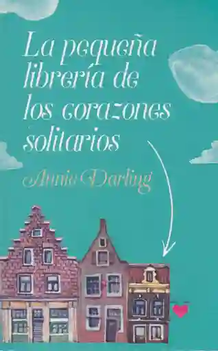 La Pequeña Librería De Los Corazones Solitarios
