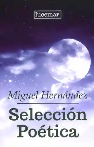 Selección Poética. Miguel Hernández