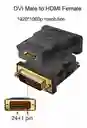 Adaptador Convertidor Dvi Macho A Hdmi Hembra (24+1)