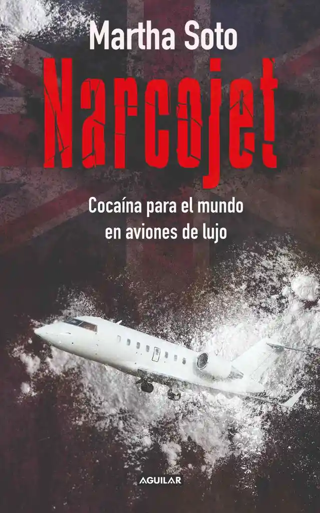 Narcojet. Cocaína para el mundo en aviones de lujo