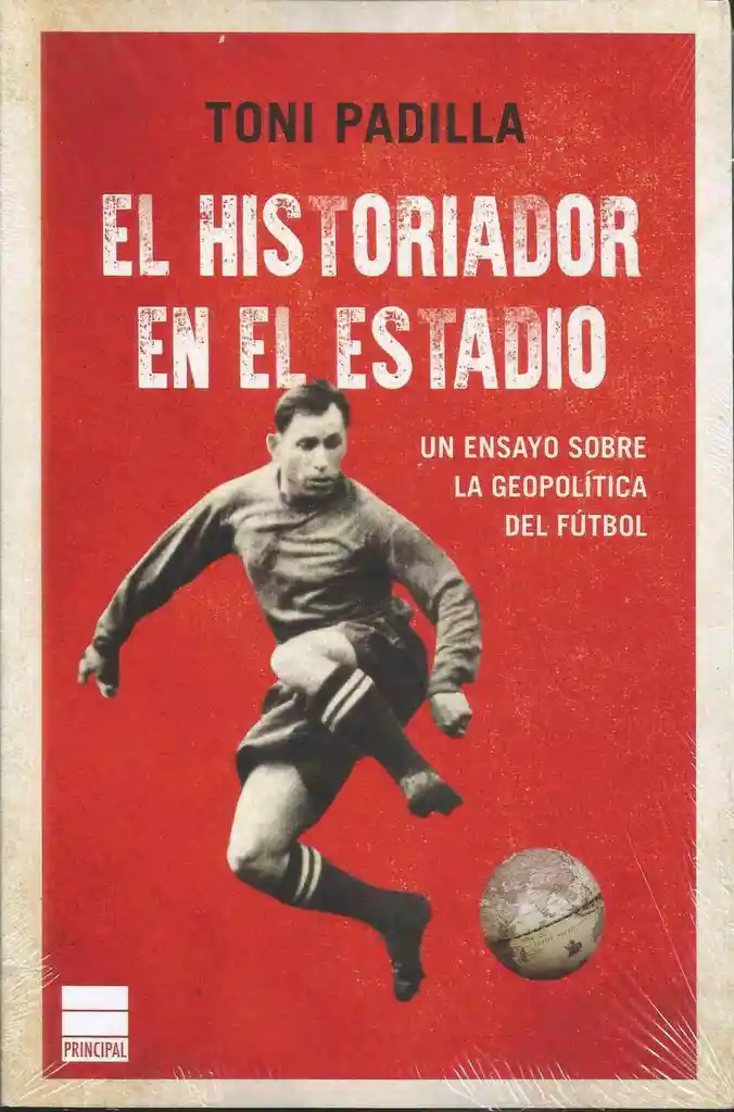 El Historiador En El Estadio. La Geopolítica Del Futbol