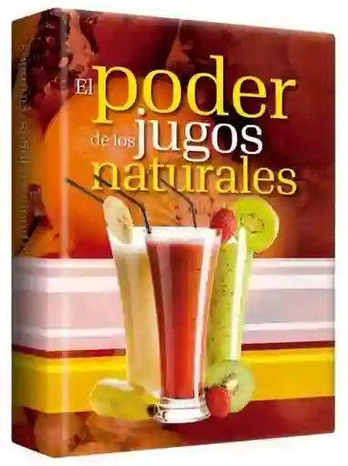 El Poder De Los Jugos Naturales