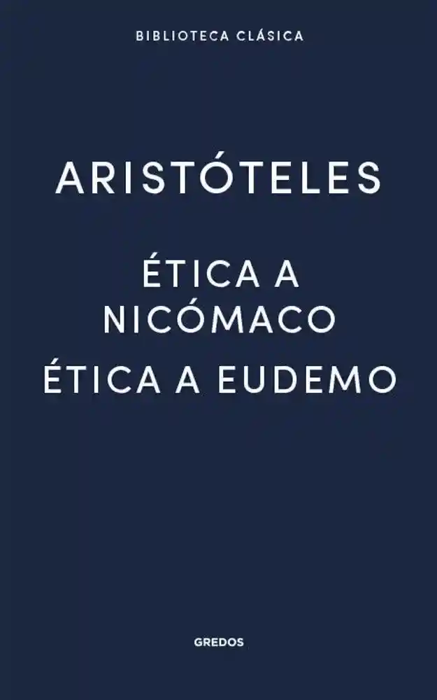 Ética A Nicómaco - Ética A Eudemo