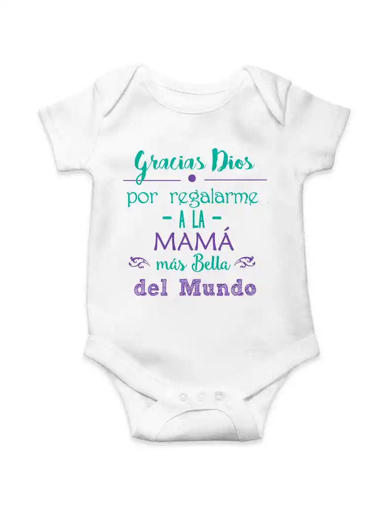 Body "gracias A Dios Por Regalarme La Mama Mas Bella Del Mundo"