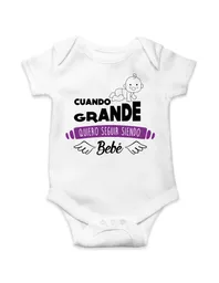 Body Para Bebe "cuando Grande Quiero Seguir Siendo Bebe"