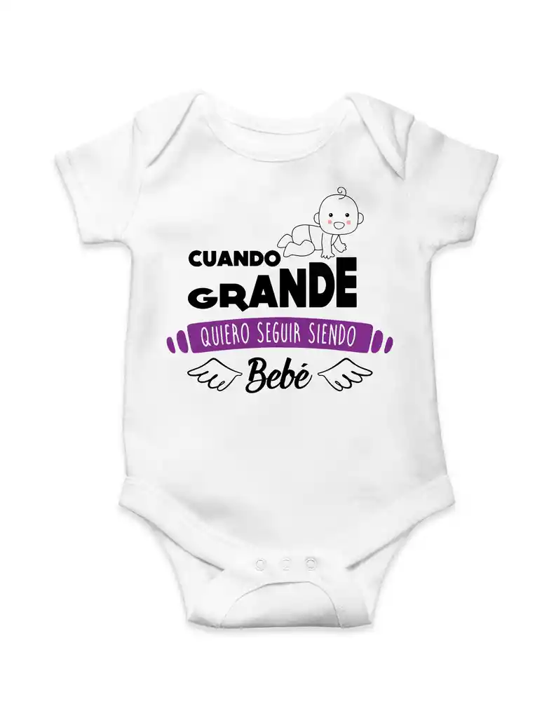 Body Para Bebe "cuando Grande Quiero Seguir Siendo Bebe"