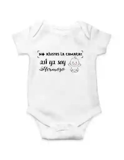 Body Para Bebe "no Ajustes La Camara Asi Ya Soy Hermoso"