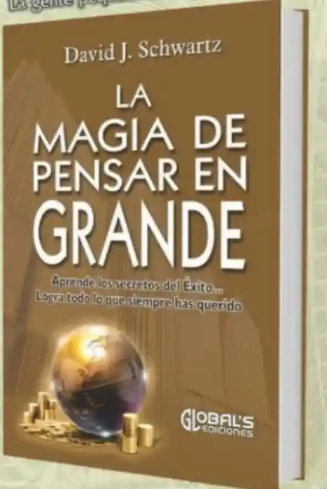 La Magia De Pensar En Grande