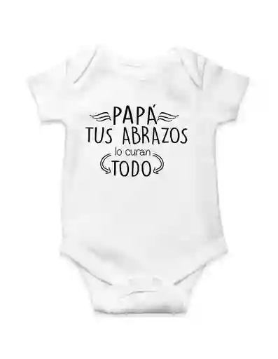 Body Para Bebe "papa Tus Brazos Lo Curan Todo"