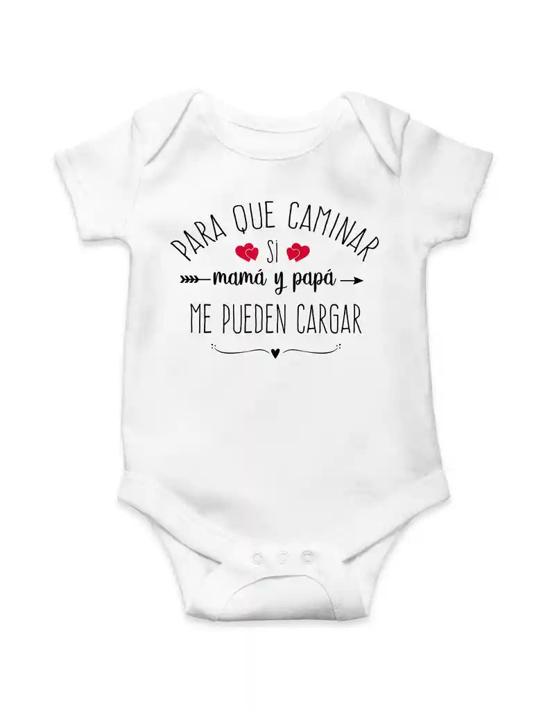 Body Para Bebe "para Que Caminar Si Mama Y Papa Me Pueden Cargar"