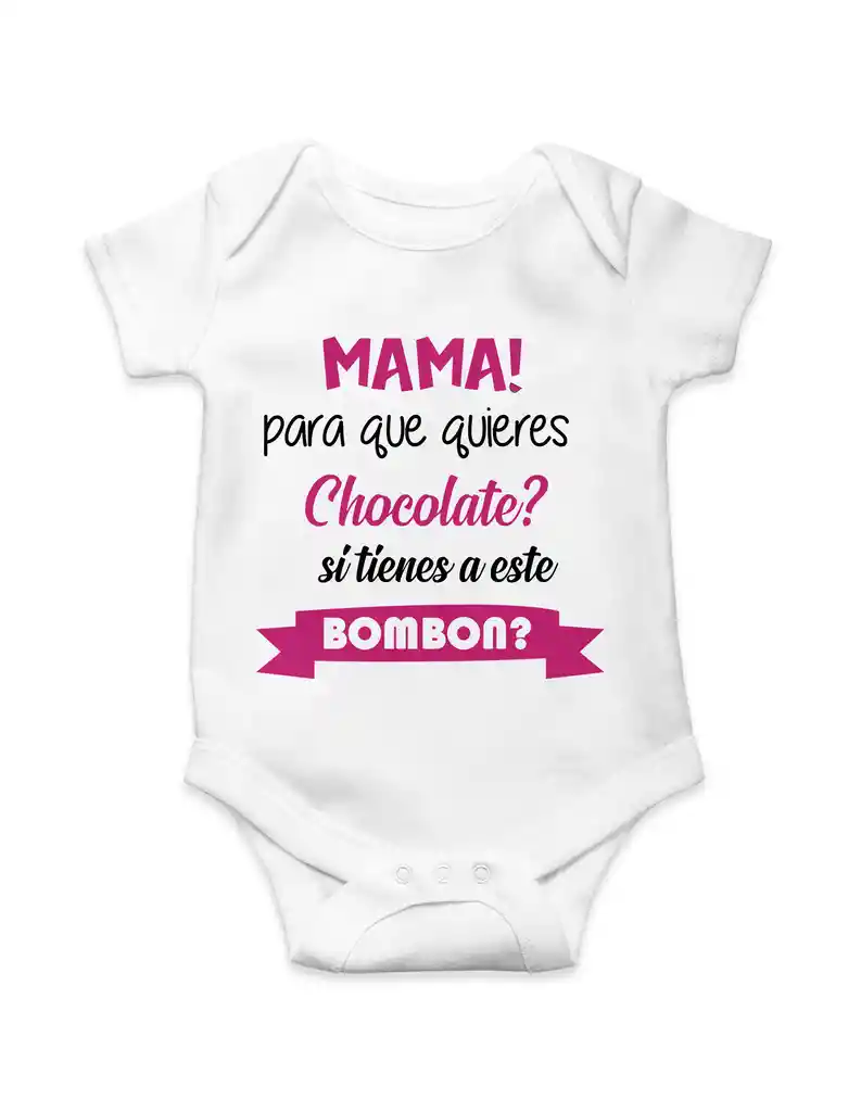 Body Para Bebe "mama Para Que Quieres Chocolate Si Tinenes Este Bombom"