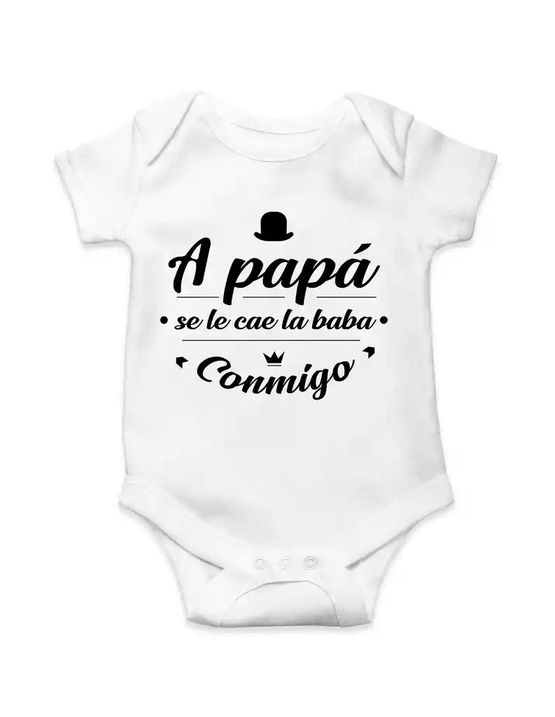 Body Para Bebe "a Papa Se Le Cae La Baba Conmigo"