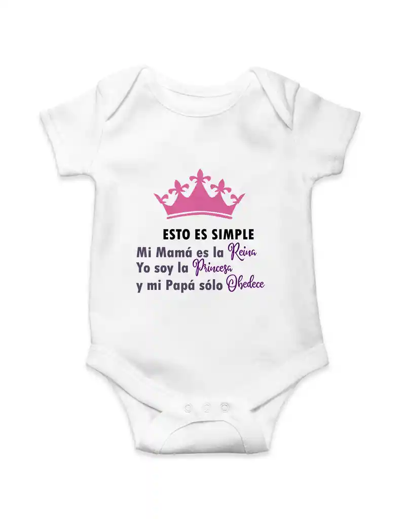 Body Para Bebe "esto Es Simple, Mi Mama Es La Reina, Yo Soy La Princesa , Y Mi Papa Solo Obedece"