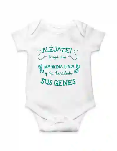 Body Para Bebe "alejate Tengo Una Madrina Loca Y He Heredado Sus Genes"