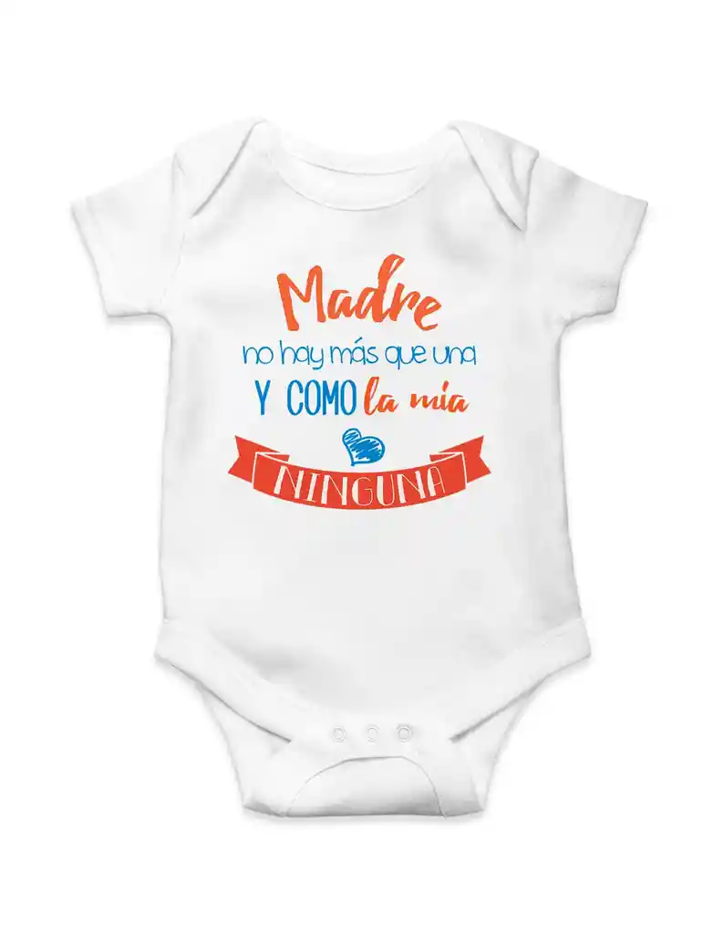 Body Para Bebe "madre No Hay Mas Que Una, Y Como La Mia Ninguna"
