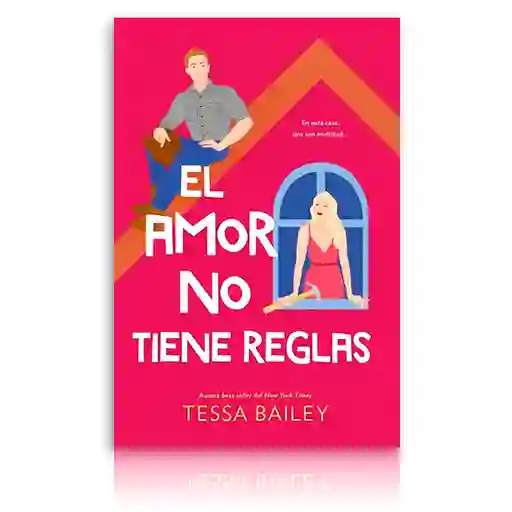 El Amor No Tiene Reglas | Tessa Bailey | Original