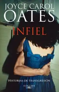 Infiel, Oates, Joyce Carol