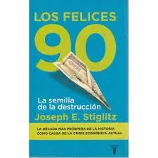 Felices 90. La Semilla De La Destruc, Lo, Stiglitz