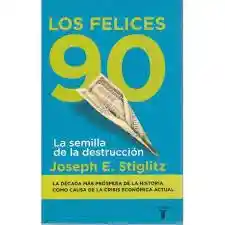 Felices 90. La Semilla De La Destruc, Lo, Stiglitz