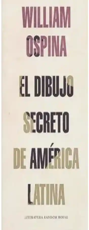 El Dibujo Secreto De America Latina, Ospina William