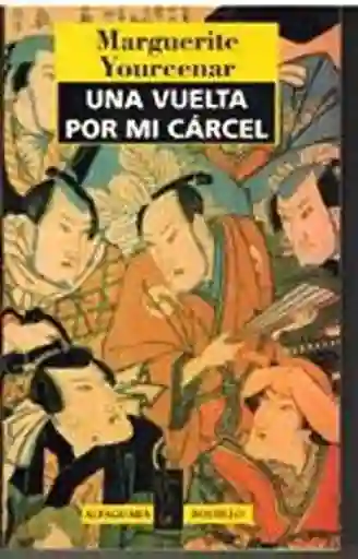 Vuelta Por Mi Carcel,yourcenar Marguerite