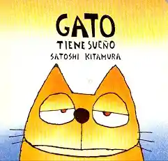 Gato Tiene Sueño - Satoshi Kitamura