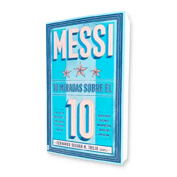 Messi | 10 Miradas Sobre El 10 | Fernando Segura M. Trejo