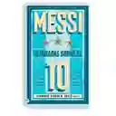 Messi | 10 Miradas Sobre El 10 | Fernando Segura M. Trejo