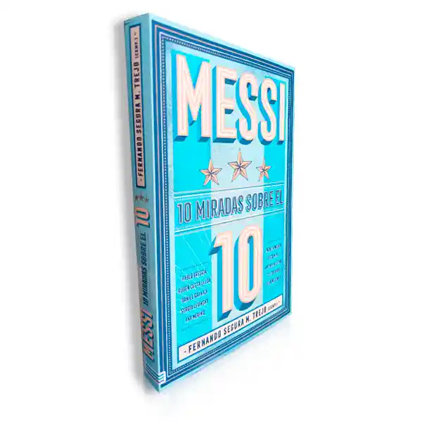 Messi | 10 Miradas Sobre El 10 | Fernando Segura M. Trejo