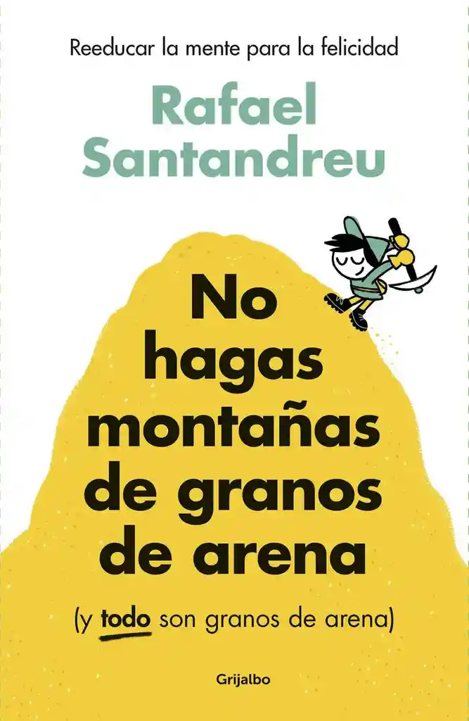 No Hagas Montañas De Granos De Arena (y Todo Son Granos De Arena)