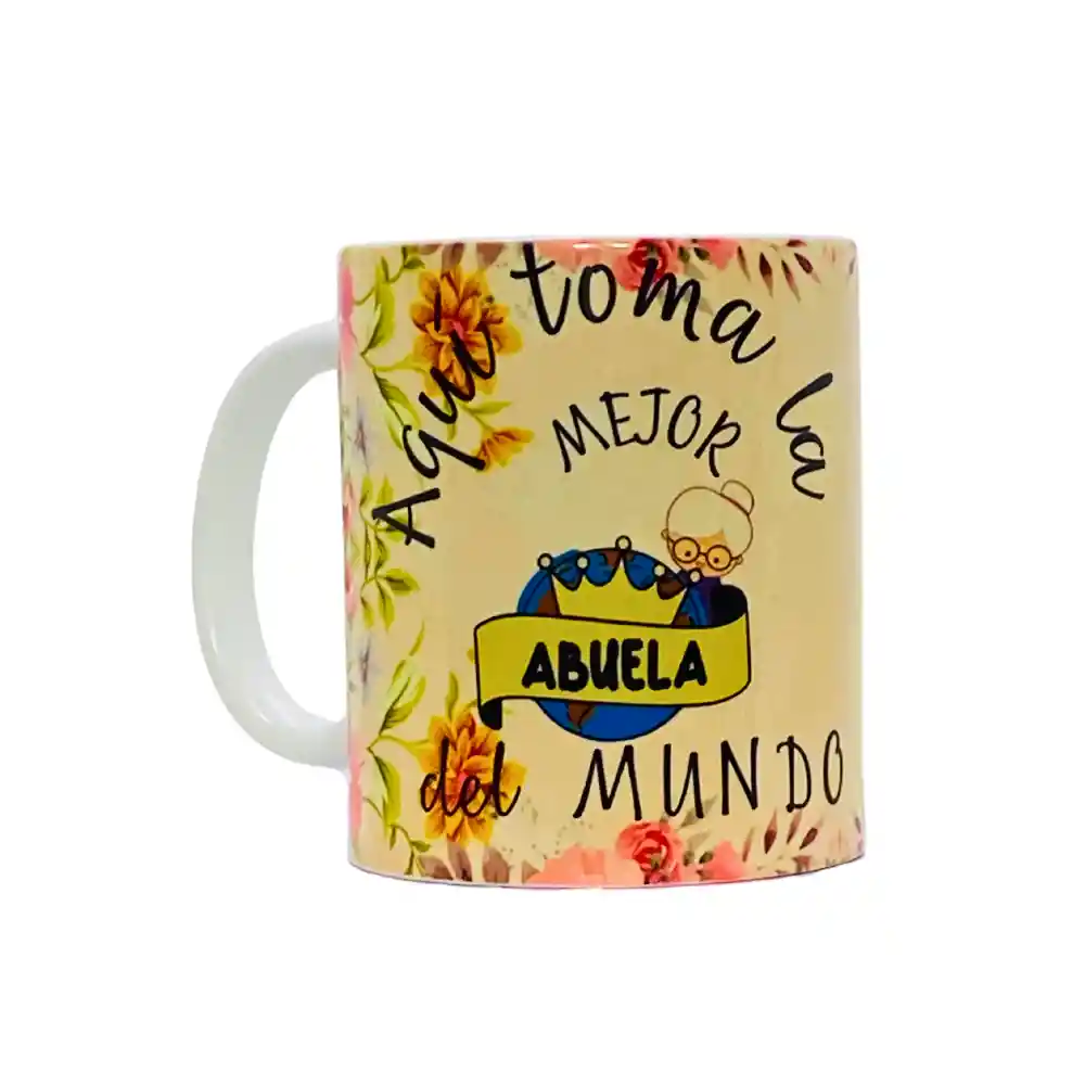 Mug Aquí Toma La Mejor Abuela Del Mundo 11 Oz.