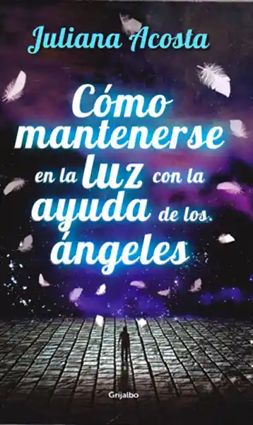 Cómo Mantenerse en la Luz - Juliana Acosta