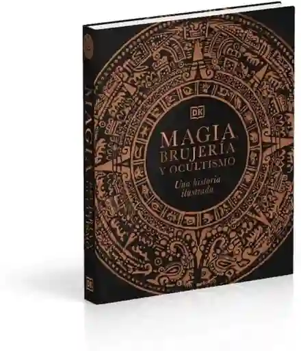 Magia. Brujería Y Ocultismo Una Historia Ilustrada