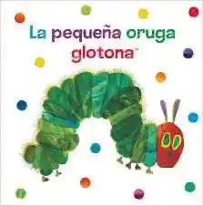 La Pequeña Oruga Glotona. Libro De Tela Para Abrazar