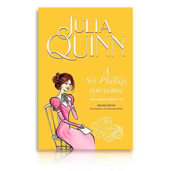 Julia Quinn - A Sir Phillip, Con Amor (bridgerton 5)