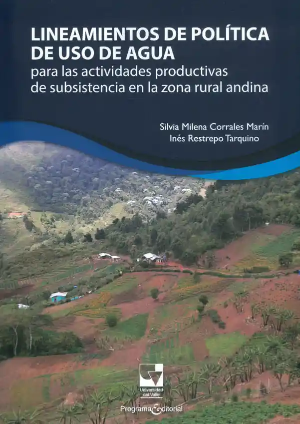 Lineamientos de Poltica de Uso de Agua Para Las Actividades Productivas de Subsistencia en La Zona Rural Andina