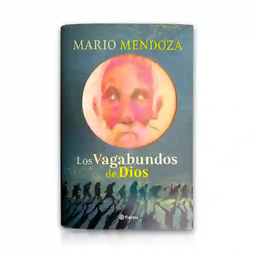 Los Vagabundos De Dios | Mario Mendoza