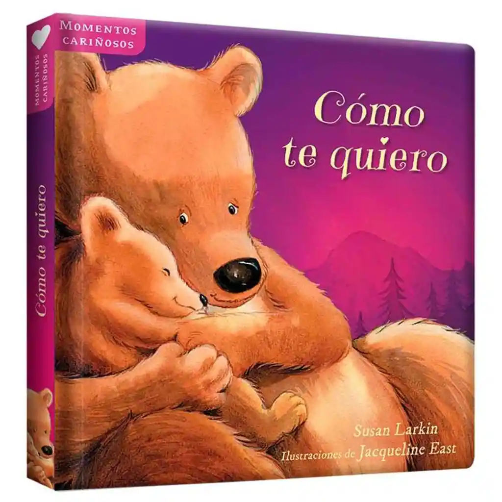 Libro Infantil Cómo Te Quiero Momentos Cariñosos Para Niños