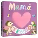 Libro Infantil Sensorial Mamá Te Amo Ilustrado Para Niños