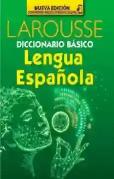 Diccionario Básico De La Lengua Española Larousse Nueva Edición