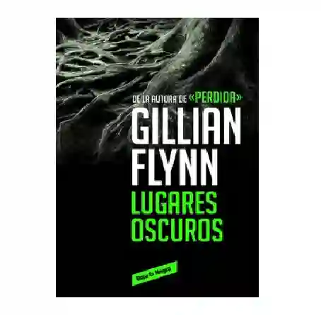 Lugares Oscuros Gillian	flynn, (de Segunda Mano Como Nuevo)