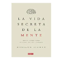 La Vida Secreta De La Mente, Mariano Sigman, (de Segunda Mano Como Nuevo)