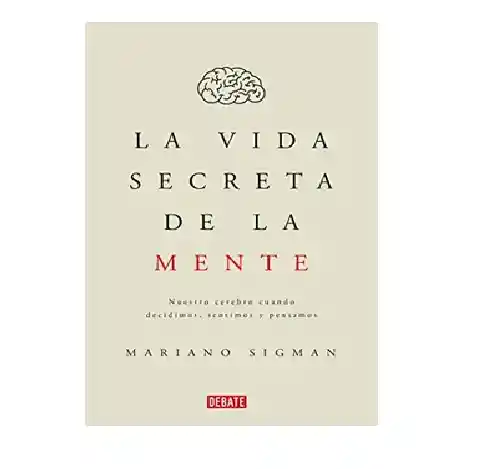 La Vida Secreta De La Mente, Mariano Sigman, (de Segunda Mano Como Nuevo)