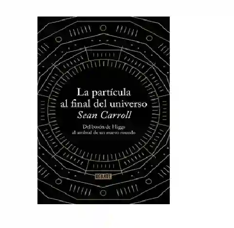 La Particula Al Final Del Universo, Sen Carroll, (de Segunda Mano Como Nuevo)