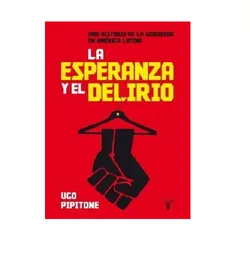 La Esperanza Y El Delirio, Ugo Pipitone, (de Segunda Mano Como Nuevo)