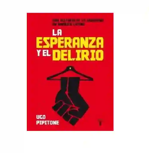 La Esperanza Y El Delirio, Ugo Pipitone, (de Segunda Mano Como Nuevo)