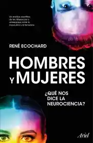 Hombres Y Mujeres: ¿qué Nos Dice La Neurociencia? - René Ecochard